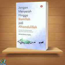 JANGAN MENYERAH HINGGA BISMILLAH JADI ALHAMDULILLAH