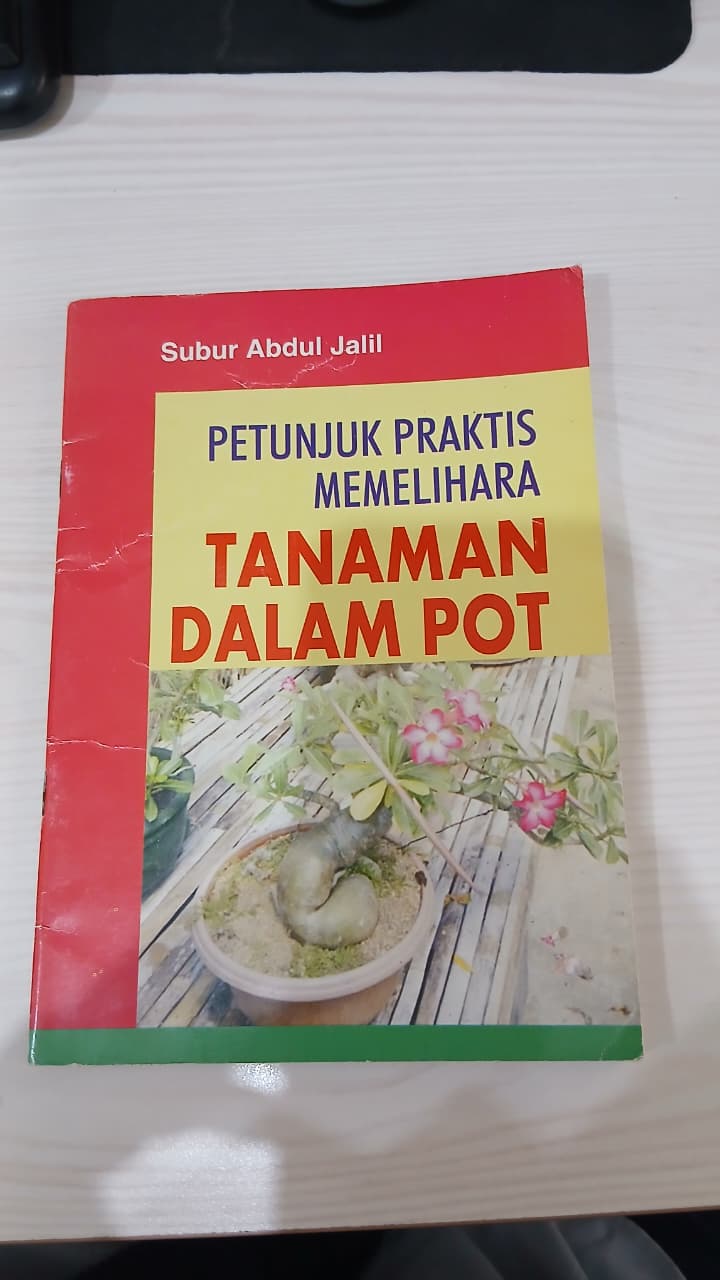 PETUNJUK PRAKTIS  MEMELIHARA TANAMAN POT
