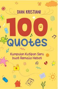 Image of 100 QUOTES: KUMPULAN KUTIPAN SERU BUAT REMAJA HEBAT