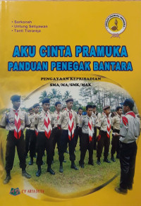 Image of Aku cinta pramuka : panduan penegak bantara