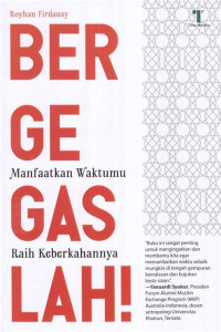 Image of BERGEGASLAH! : manfaatkan waktumu raih keberkahannya