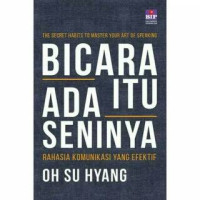 Image of BICARA ITU ADA SENINYA: RAHASIA KOMUNIKASI YANG EFEKTIF