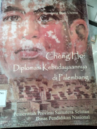 Image of CHENG HO: DIPLOMASI KEBUDAYAANNYA DI PALEMBANG
