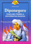 DIPONEGORO: PANGLIMA PEMBELA KEHORMATAN BANGSA
