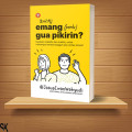 EMANG PERLU GUA PIKIRIN