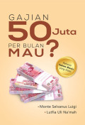 GAJIAN 50 JUTA PER BULAN MAU ?