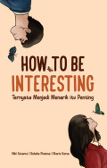HOW TO BE INTERESTING