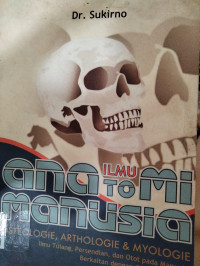 Image of ILMU ANATOMI MANUSIA OSTEOLOGI, ARTHOLOGIE & MYOLOGIE