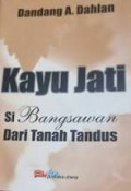KAYU JATI SI BANGSAWAN DARI TANAH TANDUS