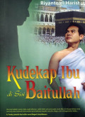 KUDEKAP IBU DISISI BAITULLAH