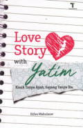 LOVE STORY WITH YATIM: kasih tanpa aya, sayang tanpa ibu