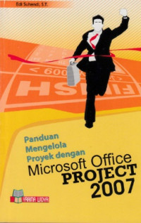 Image of PANDUAN MENGELOLA PROYEK DENGAN MICROSOFT OFFICE PROJECT 2007