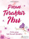 Pesan Terakhir Ibu: Cinta yang Tak pernah Berakhir