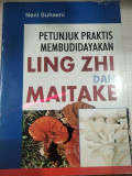 PETUNJUK PRAKTIS MEMBUDIDAYAKAN LING ZHI DAN MAITAKE
