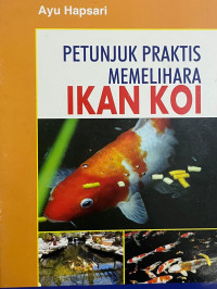 Image of PETUNJUK PRAKTIS MEMELIHARA IKAN KOI
