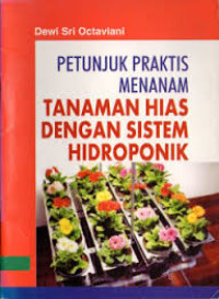 Image of PETUNJUK PRAKTIS MENANAM TANAMAN HIAS DENGAN SISTEM HIDROPONIK