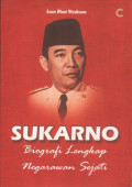 SUKARNO: BIOGRAFI LENGKAP NEGARAWAN SEJATI