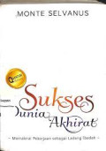 SUKSES DUNIA AKHIRAT: MEMAKNAI PEKERJAAN SEBAGAI LADANG IBADAH