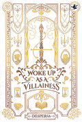 WOKE UP AS A VILLAINESS